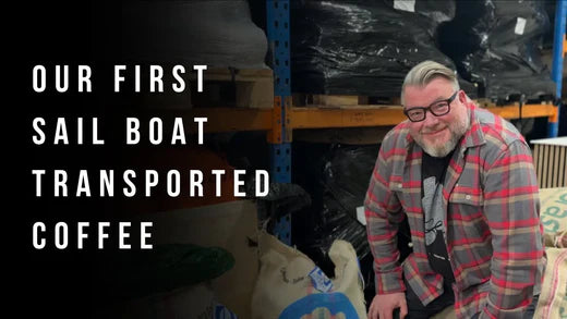 Pioneers in sustainable coffee | Our first sail boat transported coffee